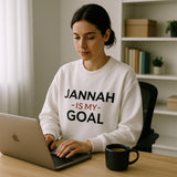 JANNAH IS MY GOAL SWEATSHIRT